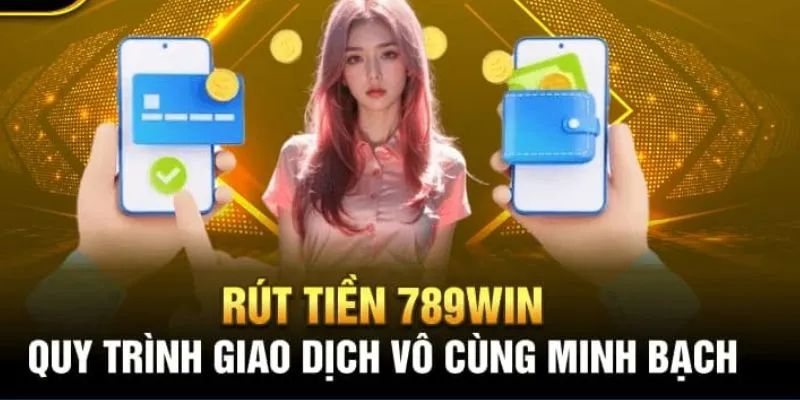 rut-tien-789win-thao-tac